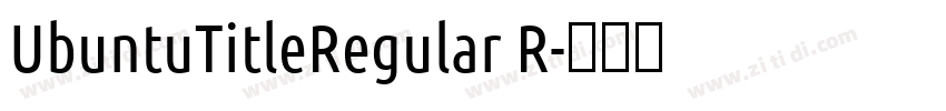 UbuntuTitleRegular R字体转换